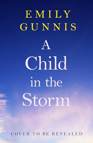 A Child in the Storm: A Mother Locked Away, a Daughter Taken. The Gripping, Emotional Page-turner for 2025 (Kindle Edition)