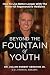 Beyond the Fountain of Youth by Julian Robert Gershon Jr.