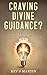 Craving Divine Guidance?: D...