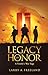 Legacy of Honor by Larry A Freeland
