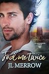 Fool Me Twice by J.L. Merrow