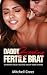 Daddy Breeding Fertile Brat...