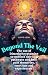 Beyond The Veil: Personal T...
