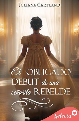 El obligado debut de una señorita rebelde (Spanish Edition)