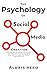 The Psychology of Social Media Creation by Alexis Reed