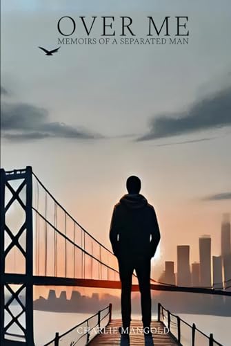 Over Me: Memoirs of a Separated Man