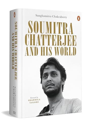 Soumitra Chatterjee and His World (Kindle Edition)