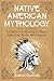 Native American Mythology: ...
