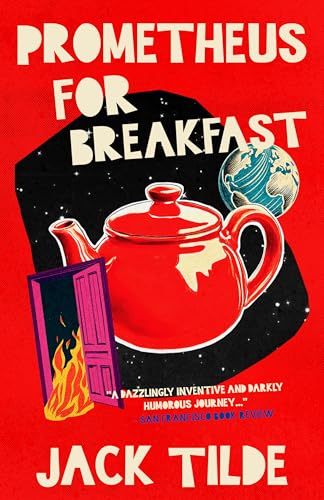 Prometheus for Breakfast: A Darkly Absurd Tale of Death, the Afterlife, and the End of Everything (Kindle Edition)