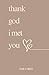 Thank God I Met You