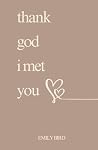 Thank God I Met You (Couples Love Poems for Him & Her) Thank God I Met You (Couples Love Poems for Him & Her)