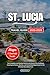 ST. LUCIA TRAVEL GUIDE 2025-2026 by GLEASON VERNON