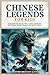 Chinese Legends For Kids: Emperors, Dragons, Gods, Heroes, Myths & More From Ancient China