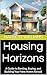 Housing Horizons: A Guide to Renting, Buying, and Building Your New Home Abroad (The Global Exit Strategy: Relocating After Political Change Book 7)