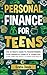 Personal Finance For Teens:...
