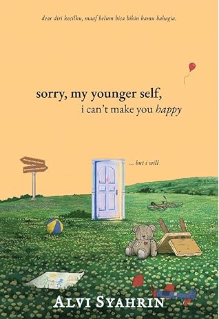 Sorry, My Younger Self, I Can't Make You Happy.. But I Will