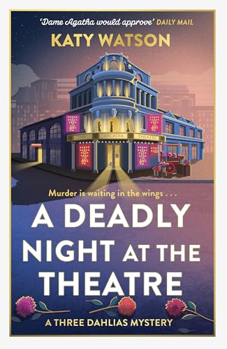 A Deadly Night at the Theatre (Three Dahlias Mysteries, #5)