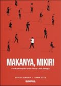 Makanya, Mikir!: Panduan Berpikir untuk Hidup Lebih Bahagia