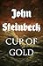 Cup of Gold by John Steinbeck Cup of Gold by John Steinbeck