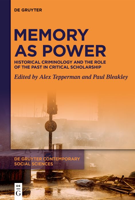 Memory as Power: Historical Criminology and the Role of the Past in Critical Scholarship (Kindle Edition)