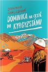 Dominika na cestě do Kyrgyzstánu Dominika na cestě do Kyrgyzstánu