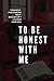 To Be Honest With Me by Amy Griffin