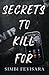 Secrets To Kill For (The Secrets Series)