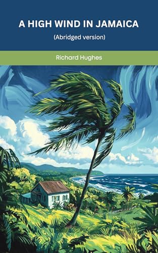 A High Wind in Jamaica: An Abridged Chronicle of Loss, Courage, and Change