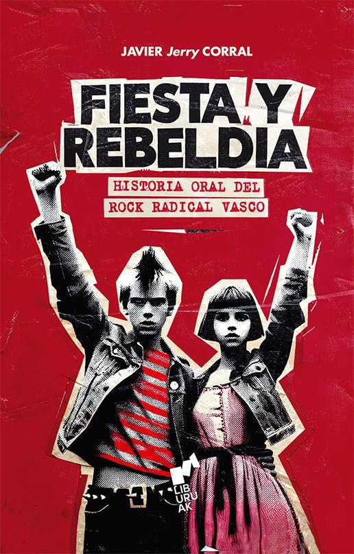FIESTA Y REBELDÍA: Historia oral del rock radical vasco (Hardcover)