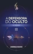 A Defensora do Oculto: As Origens