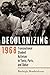 Decolonizing 1968: Transnat...