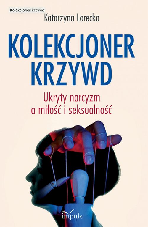 Kolekcjoner krzywd. Ukryty narcyzm a miłość i seksualność (ebook)