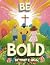 Be Bold by Troy Hall