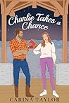 Charlie Takes a Chance by Carina Taylor