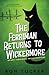 The Ferriman Returns to Wickermore (Harry Ferriman Investigations)