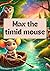 Max the timid mouse