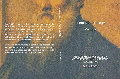 IL BRONZINO POETA (VOL. 1): Rime serie e facete di un maestro del Rinascimento fiorentino (Italian Edition)