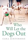 Who Will Let the Dogs Out: Stories and Solutions for Shelters and Rescues Book cover for Who Will Let the Dogs Out: Stories and Solutions for Shelters and Rescues