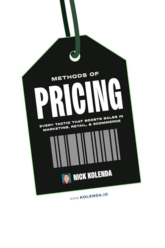 Methods of Pricing: 100+ Tactics That Boost Sales in Retail, SaaS, & Ecommerce (Kindle Edition)