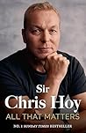 All That Matters by Chris Hoy