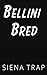Bellini Bred (Bellini Mafia...