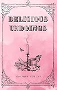 Delicious Undoings