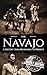 The Navajo: A History from Beginning to Present (Native American History)