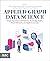 Applied Graph Data Science:...