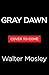 Gray Dawn by Walter Mosley