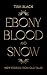 Ebony, Blood, and Snow: New Stories from Old Tales