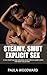 Steamy, Smut, Explicit Sex by Paula Woodward Steamy, Smut, Explicit Sex by Paula Woodward