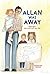 Allan Was Away: Basically, the Story of My Life