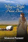 What Might Have Been by Marianne Plunkert