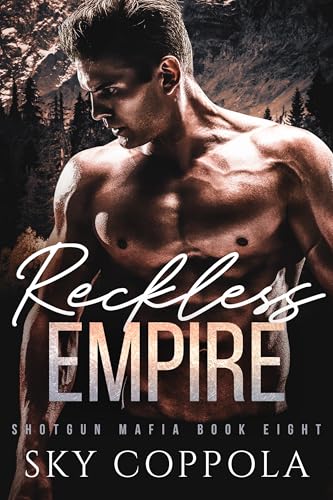 Reckless Empire: A Dark Cowboy Romance (Shotgun Mafia Book 8)